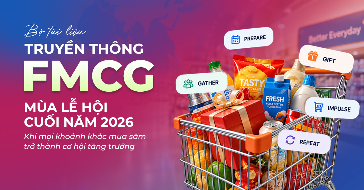 Truyền th&ocirc;ng FMCG m&ugrave;a lễ hội cuối năm 2026: Mọi khoảnh khắc mua sắm trở th&agrave;nh cơ hội tăng trưởng