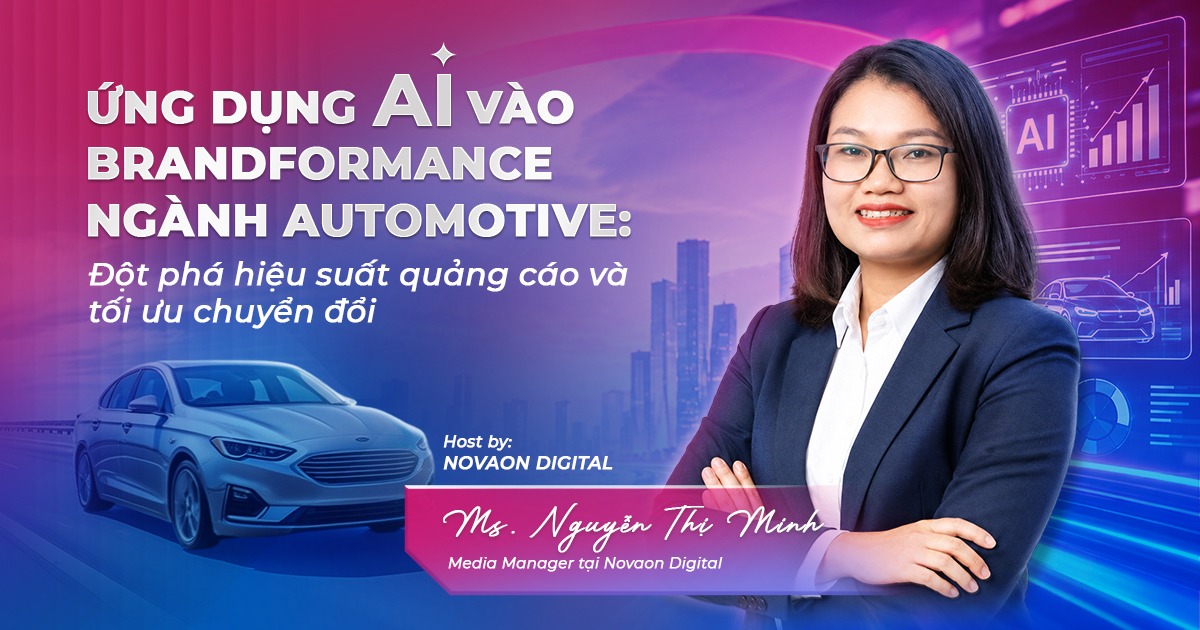 Ứng dụng AI v&agrave;o Brandformance ng&agrave;nh Automotive: Đột ph&aacute; hiệu suất quảng c&aacute;o v&agrave; tối ưu chuyển đổi